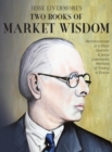 Image for Jesse Livermore&#39;s Two Books of Market Wisdom: Reminiscences of a Stock Operator &amp; Jesse Livermore&#39;s Methods of Trading in Stocks
