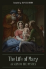 Image for The Life of Mary As Seen By the Mystics