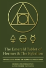 Image for Emerald Tablet of Hermes &amp; The Kybalion: Two Classic Books on Hermetic Philosophy