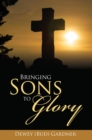 Image for Bringing Sons to Glory
