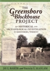 Image for The Greensboro Blockhouse Project : An Historical and Archaeological Investigation in Greensboro, Vermont