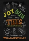 Image for Joy Bliss This: A Teacher&#39;s Journey