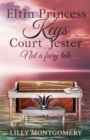 Image for Elfin Princess Keys Court Jester : Not a fairy tale