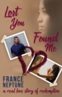 Image for Lost You Found Me : A Real Love Story of Redemption