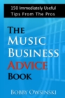 Image for The Music Business Advice Book : 150 Immediately Useful Tips From The Pros