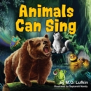 Image for Animals Can Sing : A Forest Animal Adventure and Children&#39;s Picture Book