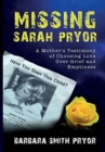 Image for Missing Sarah Pryor : A Mother&#39;s Testimony of Choosing Love Over Grief and Emptiness