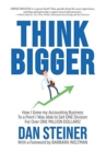 Image for Think Bigger : How I Grew my Accounting Business to a Point I was able to Sell ONE DIVISION for Over ONE MILLION DOLLARS!