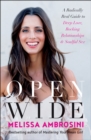 Image for Open wide: a radically real guide to deep love, rocking relationships, and soulful sex