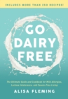 Image for Go dairy free: the ultimate guide and cookbook for milk allergies, lactose intolerance, and casein-free living