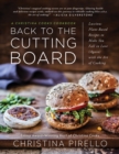 Image for Back to the Cutting Board : Luscious Plant-Based Recipes to Make You Fall in Love (Again) with the Art of Cooking