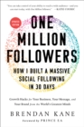 Image for One million followers: how I built a massive social following in 30 days : growth hacks for your business, your message, and your brand from the world&#39;s greatest minds