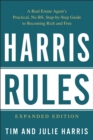 Image for Harris Rules : A Real Estate Agent&#39;s Practical, No-BS, Step-by-Step Guide to Becoming Rich and Free