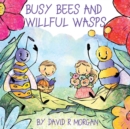 Image for Busy Bees and Willful Wasps