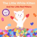 Image for The Little White Kitten and Her Little Red Mittens