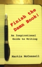 Image for Finish the Damn Book! : An Inspirational Guide to Writing