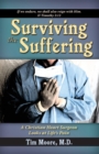 Image for Surviving the Suffering: A Christian Heart Surgeon Looks At Life&#39;s Pain