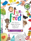 Image for Fun With Food : 100+ Fruit and Veggie Activities for Little Food Explorers - An Interactive Activity Book for Kids Ages 3-6