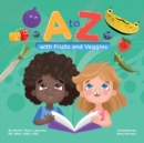 Image for A to Z with Fruits and Veggies