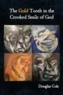 Image for The Gold Tooth in the Crooked Smile of God