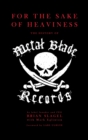 Image for For The Sake of Heaviness: The History of Metal Blade Records
