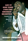 Image for Say It One Time For The Brokenhearted : Country Soul In The American South