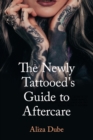 Image for The Newly Tattooed&#39;s Guide to Aftercare