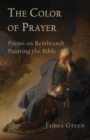 Image for The Color of Prayer : Poems on Rembrandt Painting the Bible