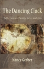 Image for The Dancing Clock : Reflections on Family, Love, and Loss