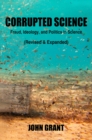 Image for Corrupted Science : Fraud, Ideology and Politics in Science (Revised &amp; Expanded)