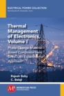 Image for Thermal Management of Electronics, Volume I: Phase Change Material-Based Composite Heat Sinks-An Experimental Approach