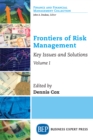 Image for Frontiers of Risk Management, Volume I: Key Issues and Solutions