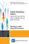 Image for Public Relations Ethics: Senior PR Pros Tell Us How to Speak Up and Keep Your Job