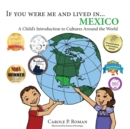Image for If You Were Me and Lived in... Mexico : A Child&#39;s Introduction to Cultures Around the World