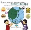 Image for If You Were Me and Lived in... South Korea : A Child&#39;s Introduction to Cultures Around the World