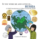 Image for If You Were Me and Lived in... Russia : A Child&#39;s Introduction to Culture Around the World