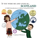 Image for If You Were Me and Lived in... Scotland : A Child&#39;s Introduction to Cultures Around the World