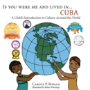 Image for If You Were Me an Lived in... Cuba : A Child&#39;s Introduction to Cultures Around the World