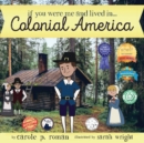 Image for If You Were Me and Lived in... Colonial America : An Introduction to Civilizations Throughout Time