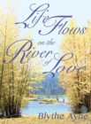 Image for Life Flows on the River of Love
