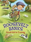 Image for Roosevelt Banks, Good-Kid-in-Training