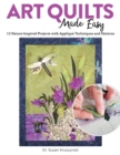 Image for Art quilts made easy  : 12 nature-inspired projects with appliquâe techniques and patterns