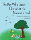 Image for The Boy Who Didn&#39;t Like to Eat His Mamma&#39;s Food