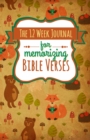 Image for The 12 Week Journal for Memorizing Bible Verses : A Workbook for Hiding God&#39;s Word in Your Heart