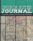 Image for Church Notes Journal : A Weekly Sermon and Bible Class Notebook for Men