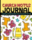Image for Church Notes Journal : A Weekly Sermon and Bible Class Notebook for Kids