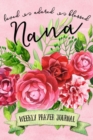 Image for Loved Adored Blessed Nana Weekly Prayer Journal