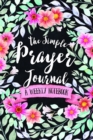 Image for The Simple Prayer Journal : A Weekly Notebook