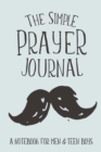 Image for The Simple Prayer Journal : A Notebook for Men &amp; Teen Boys