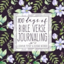 Image for 100 Days of Bible Verse Journaling : A Scripture Memory &amp; Keepsake Notebook